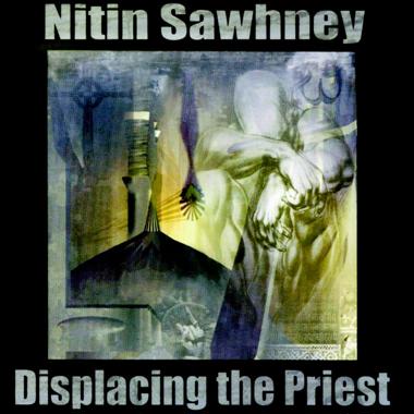 Nitin Sawhney -  Displacing the Priest